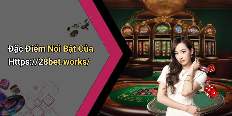 Https://28bet.works/: Giải Trí Số Đột Phá Với Uy Tín Và Chất Lượng