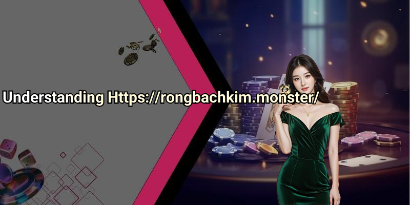 Https://rongbachkim.monster/: A Comprehensive Look At The Brand Behind Digital Entertainment