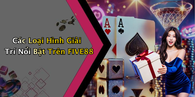 FIVE88: Khám Phá Thế Giới Giải Trí Trực Tuyến Đầy Hấp Dẫn