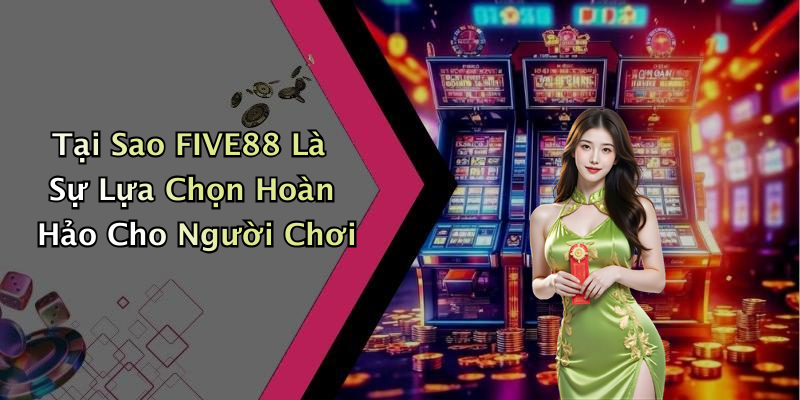 FIVE88: Khám Phá Thế Giới Giải Trí Trực Tuyến Hấp Dẫn Nhất