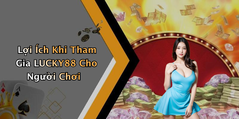 LUCKY88: Khám Phá Thế Giới Giải Trí Trực Tuyến Hấp Dẫn Nhất