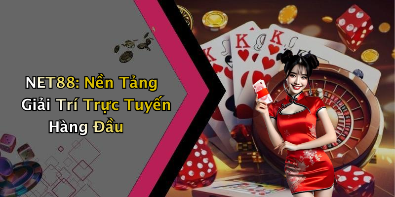 NET88: Khám Phá Thế Giới Giải Trí Trực Tuyến Đầy Mê Hoặc