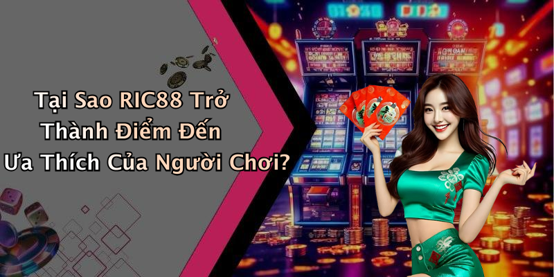 RIC88: Khám Phá Thế Giới Giải Trí Trực Tuyến Đầy Hấp Dẫn
