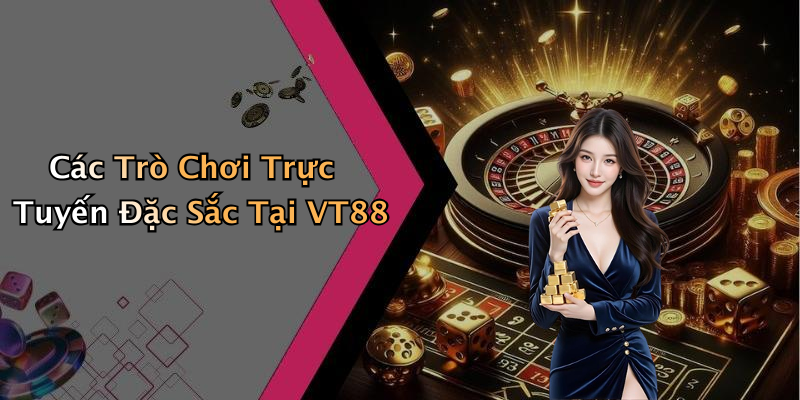 VT88: Khám Phá Những Trò Chơi Giải Trí Trực Tuyến Hấp Dẫn Nhất 2023