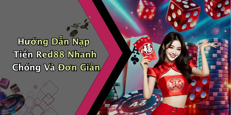 Nạp Tiền Red88: Khám Phá Thế Giới Giải Trí Đỉnh Cao Ngay Hôm Nay!