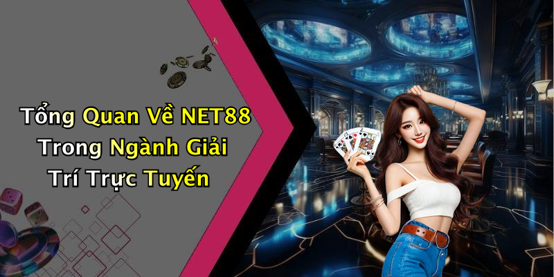 NET88: Khám Phá Thế Giới Giải Trí Trực Tuyến Đầy Sáng Tạo