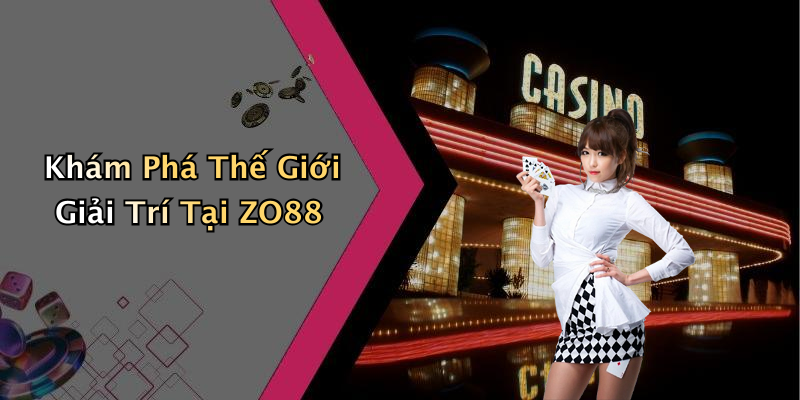 ZO88: Khám Phá Thế Giới Giải Trí Trực Tuyến Đỉnh Cao