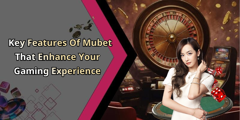 Mubet: Discover The Ultimate Online Entertainment Experience