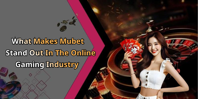Mubet: Explore The Exciting World Of Online Entertainment Today!