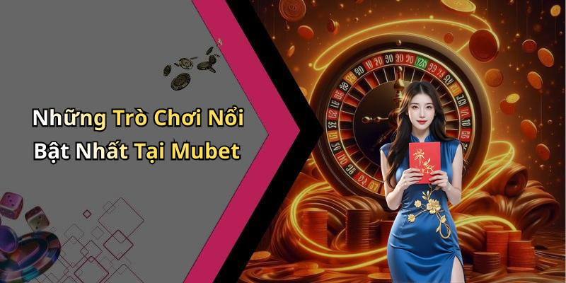 Mubet: Khám Phá Thế Giới Giải Trí Trực Tuyến Đầy Hấp Dẫn