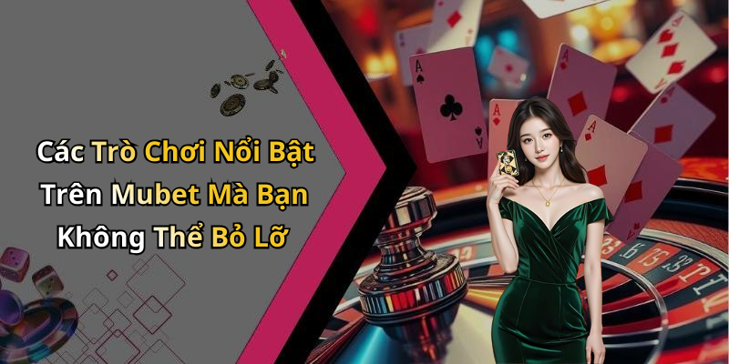 Mubet: Khám Phá Thế Giới Giải Trí Trực Tuyến Đầy Hấp Dẫn