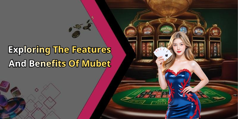 Mubet: Your Ultimate Destination For Exciting Online Entertainment